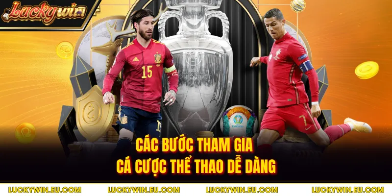 Các bước tham gia cá cược thể thao dễ dàng
