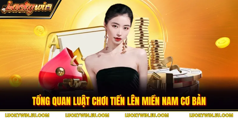 Tổng quan luật chơi tiến lên miền Nam cơ bản