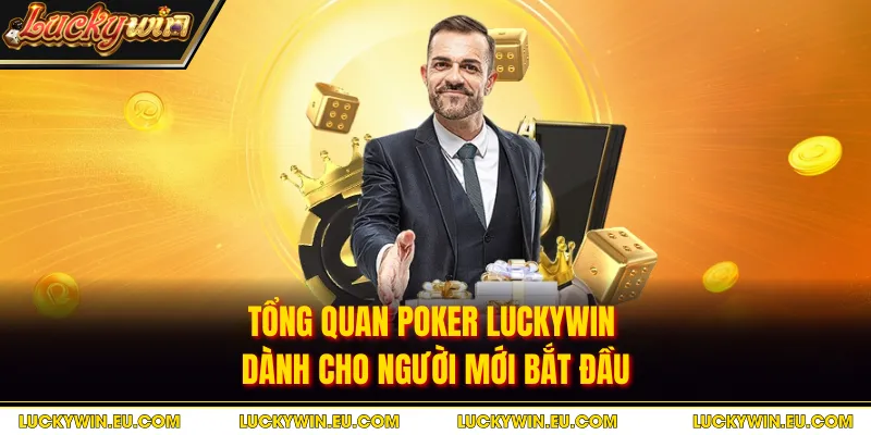 Tổng quan poker Luckywin dành cho người mới bắt đầu